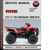 Thumbnail Suzuki ATV LT 750 KingQuad 2008-2012 Factory Service Repair Manual Download Pdf