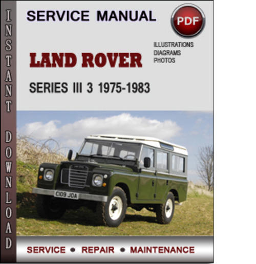 Product picture Land Rover Series Iii 3 1975-1983 Factory Service Repair Manual Download PDF