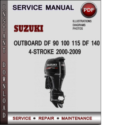 Product picture Suzuki Outboard DF 90 100 115 DF 140 4-stroke 2000-2009 Factory Service Repair Manual Download Pdf